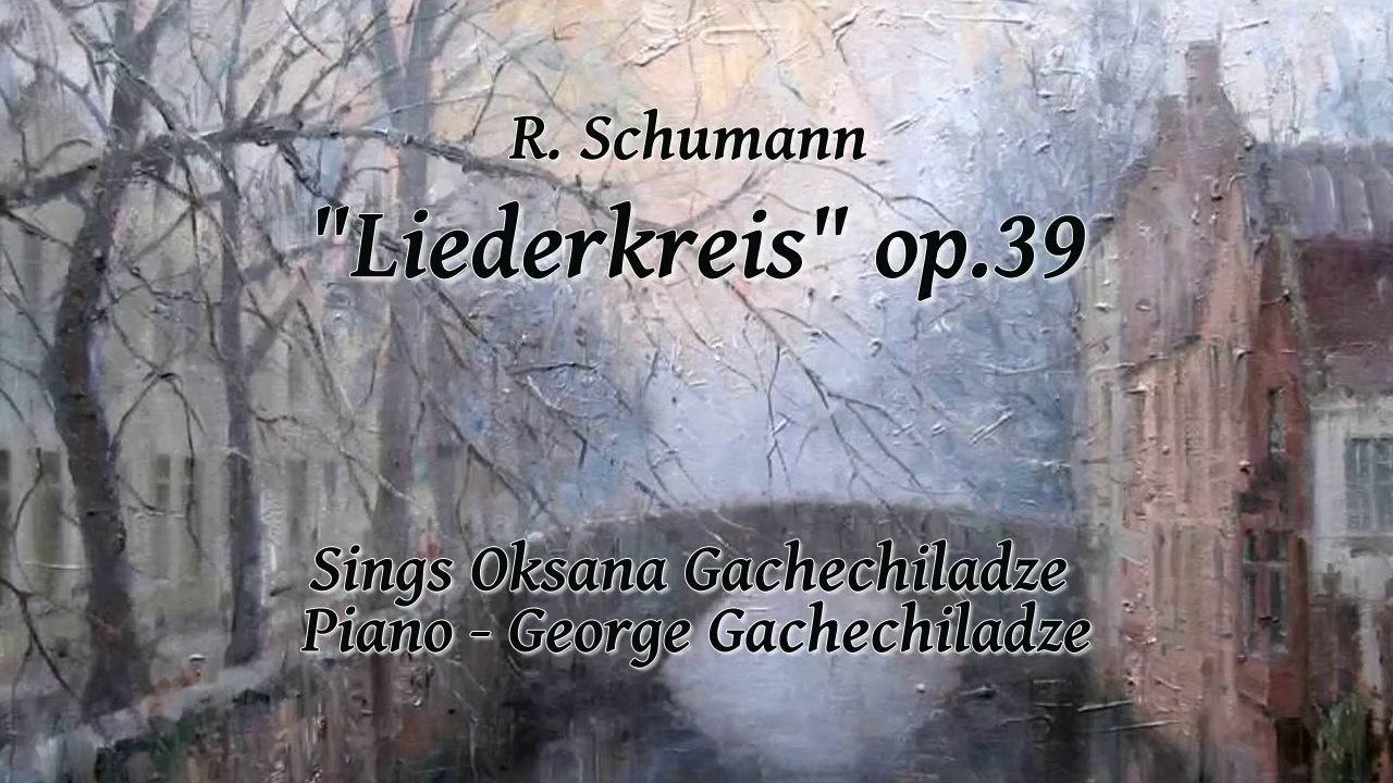 R. Schumann. 'Liederkreis' op.39 - Sings Oksana Gachechiladze