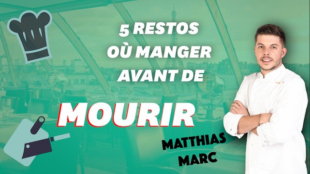 5 restaurants où manger avant de mourir d'après Matthias Marc de Top Chef