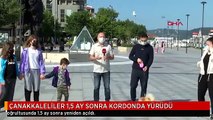 ÇANAKKALELİLER 1,5 AY SONRA KORDONDA YÜRÜDÜ