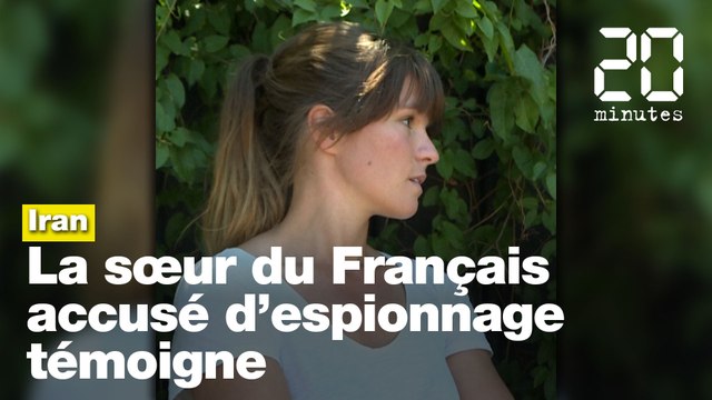 Français accusé d'espionnage en Iran: Sa sœur «terrorisée» à l'idée qu'il se fasse juger