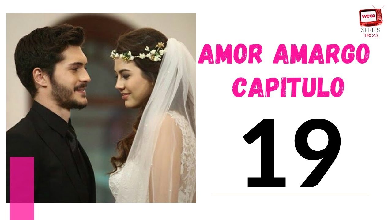 Amor Amargo - Capitulo 19