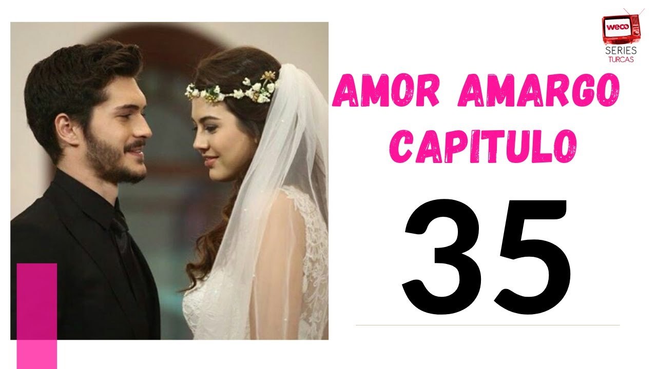 Amor Amargo - Capitulo 35