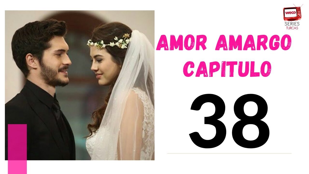 Amor Amargo - Capitulo 38