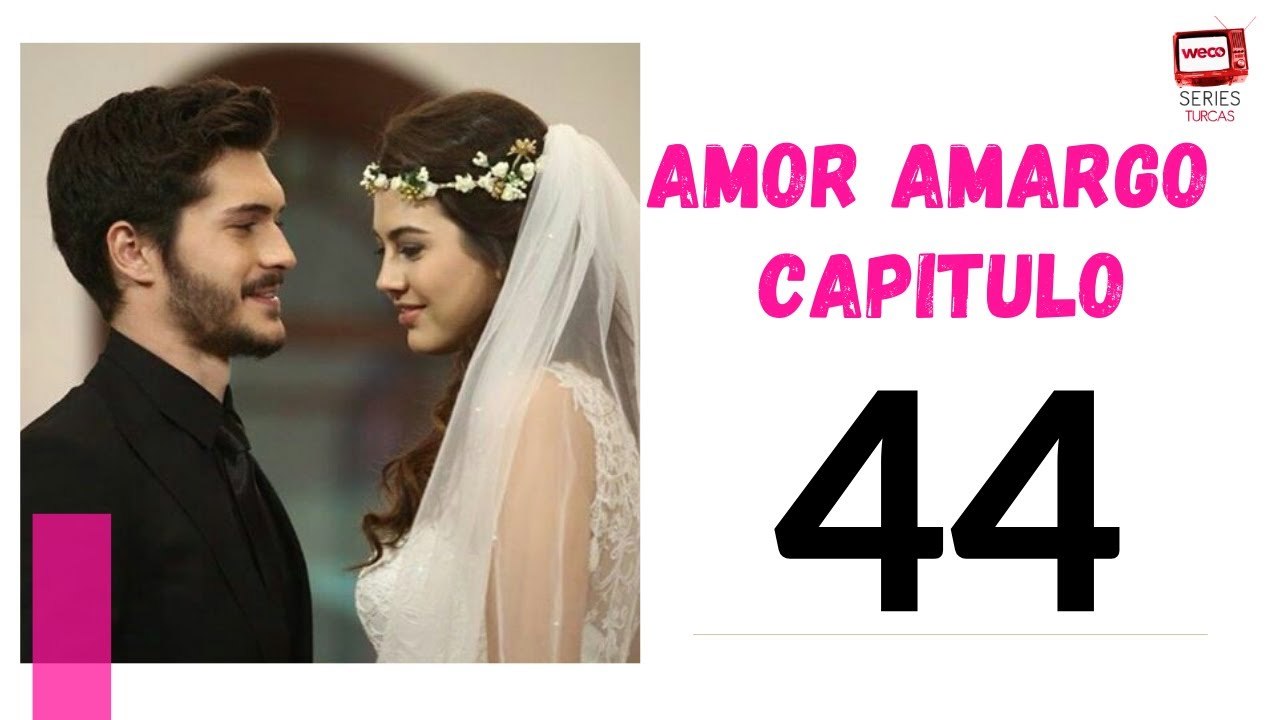 Amor Amargo - Capitulo 44