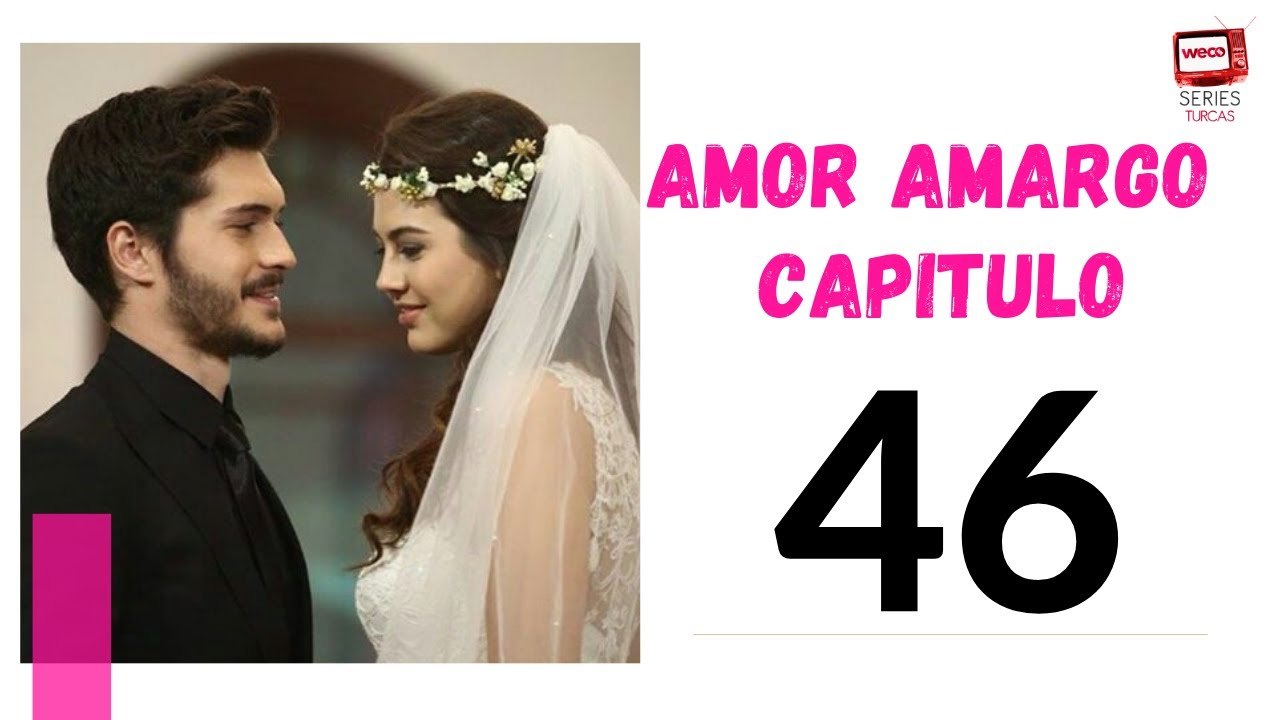 Amor Amargo - Capitulo 46