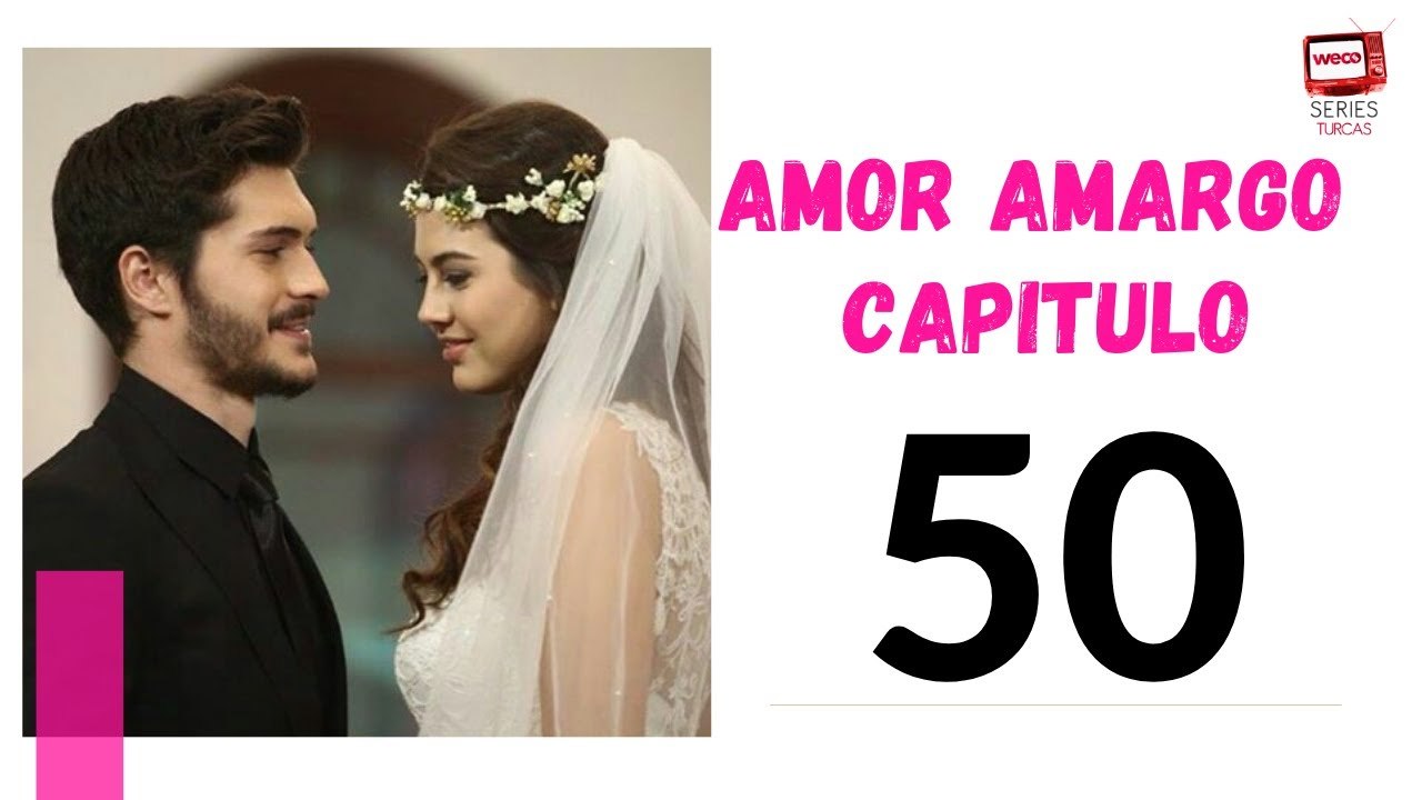 Amor Amargo - Capitulo 50