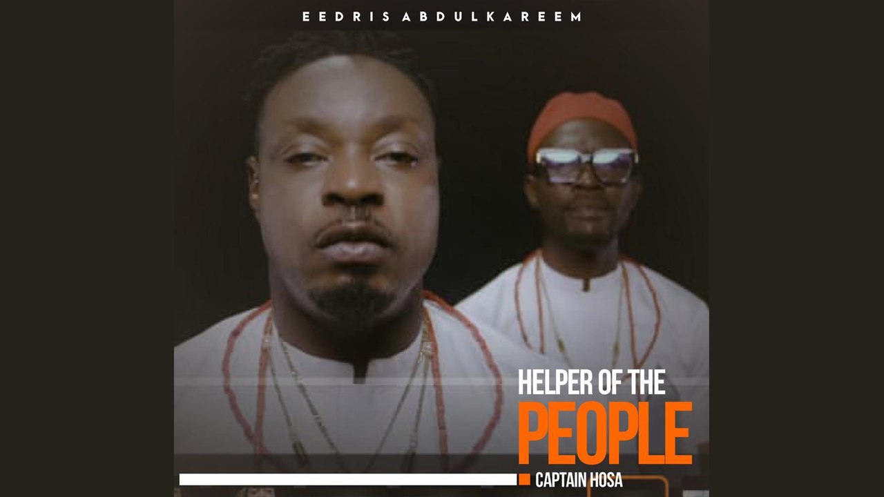 Eedris Abdulkareem Ft. Captain Hosa -  Helper Of The People