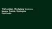 Full version  Workplace Violence: Issues, Trends, Strategies  For Kindle
