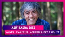 Asif Basra Dies: Swara Bhasker, Kareena Kapoor, Anushka Sharma, Manoj Bajpayee & More Pay Tribute