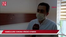 Hamilelere corona virüsü uyarısı