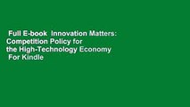 Full E-book  Innovation Matters: Competition Policy for the High-Technology Economy  For Kindle