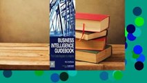 Business Intelligence Guidebook: From Data Integration to Analytics Complete