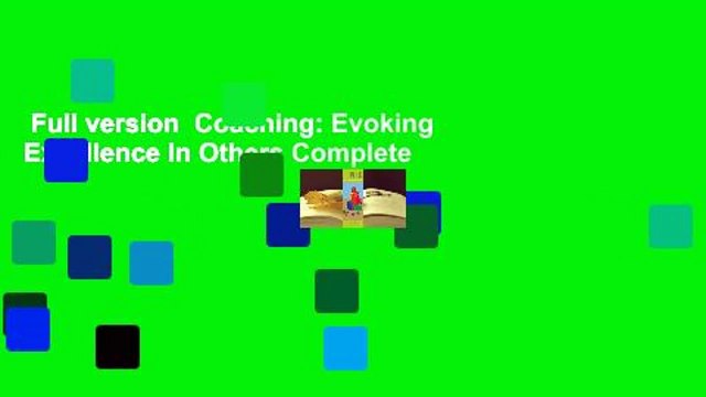 Full version Coaching: Evoking Excellence In Others Complete