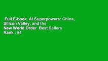 Full E-book  AI Superpowers: China, Silicon Valley, and the New World Order  Best Sellers Rank : #4