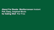 About For Books  Mediterranean Instant Pot: Easy, Inspired Meals for Eating Well  For Free