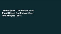 Full E-book  The Whole Food Plant Based Cookbook: Over 100 Recipes  Best Sellers Rank : #3