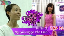 Chị Nguyễn Ngọc Yến Linh | TTDD - Tập 75 | Phần 2 | 14/05/2016