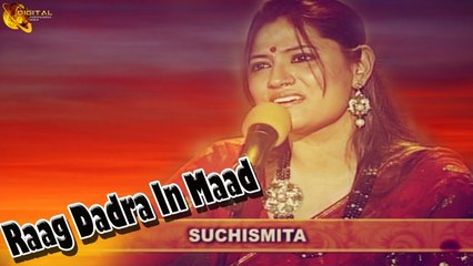 Raag Dadra In Maad | Suchismita | Classical Song