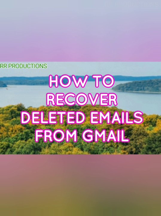 HOW TO RECOVER DELETED EMAILS FROM GMAIL