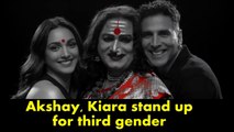 Akshay Kumar, Kiara Advani stand up for the third gender