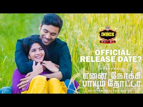 BREAKING: Enai Noki Paayum Thota Final Release Date | Dhanush | GVM | inbox