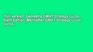 Full version  Geometry GMAT Strategy Guide, Sixth Edition (Manhattan GMAT Strategy Guide Series,