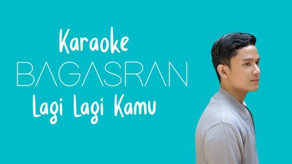 Bagas Ran - Lagi Lagi Kamu (Karaoke Version)