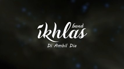 Ikhlas - Di Ambil Dia (Official Lyric Video)
