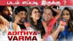 Adithya Varma Public Opinion | Review | Dhruv Vikram | Priya Anand | Arjun Reddy Remake