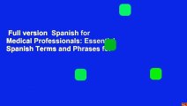 Full version  Spanish for Medical Professionals: Essential Spanish Terms and Phrases for