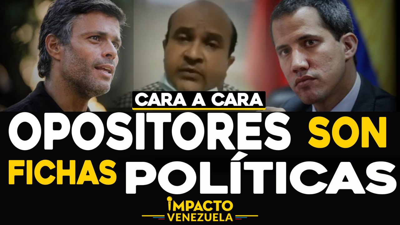 Opositores son fichas politicas | Cara a cara Impacto Venezuela