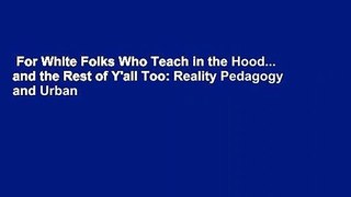 For White Folks Who Teach in the Hood... and the Rest of Y'all Too: Reality Pedagogy and Urban
