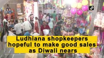 Ludhiana shopkeepers hopeful to make good sales as Diwali nears