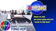 Người đưa tin 24G (18g30 ngày 07/11/2020) - Robot vệ sinh pin năng lượng mặt trời 