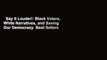 Say It Louder!: Black Voters, White Narratives, and Saving Our Democracy  Best Sellers Rank : #1