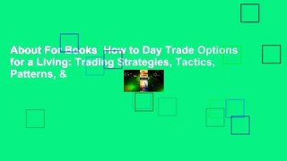 About For Books  How to Day Trade Options for a Living: Trading Strategies, Tactics, Patterns, &