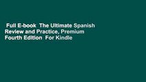 Full E-book  The Ultimate Spanish Review and Practice, Premium Fourth Edition  For Kindle