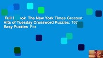 Full E-book  The New York Times Greatest Hits of Tuesday Crossword Puzzles: 100 Easy Puzzles  For