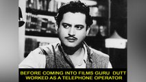 Before coming into films Guru  Dutt worked as a Telephone Operator