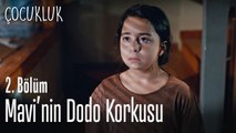 Mavi'nin Dodo korkusu - Çocukluk 2. Bölüm