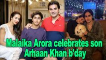 Malaika Arora celebrates son Arhaan Khan b'day