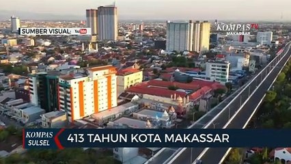 413 Tahun Kota Makassar, Menyimpan Banyak Cerita