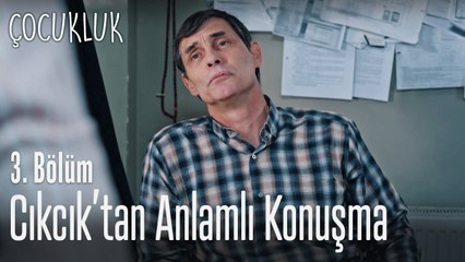 Cıkcık'tan Aysegül'e anlamlı konuşma - Çocukluk 3. Bölüm