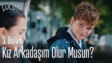 Benim kız arkadaşım olur musun - Çocukluk 3. Bölüm