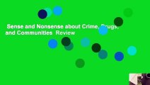 Sense and Nonsense about Crime, Drugs, and Communities  Review