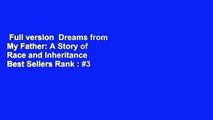 Full version  Dreams from My Father: A Story of Race and Inheritance  Best Sellers Rank : #3