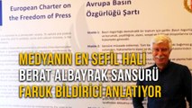 Medyanın En Sefil Hali Berat Albayrak Sansürü Faruk Bildirici Anlatıyor