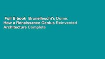 Full E-book  Brunelleschi's Dome: How a Renaissance Genius Reinvented Architecture Complete