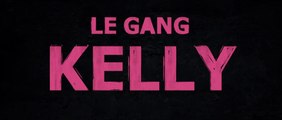 LE GANG KELLY (2019) Bande Annonce VF -HD