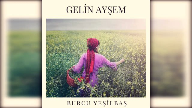 Burcu Yeşilbaş - Gelin Ayşem
